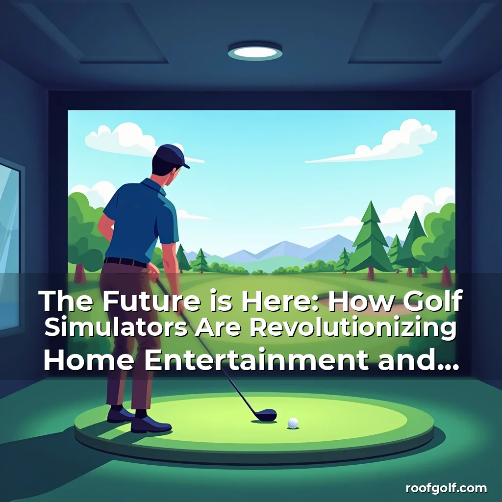 Read more about the article The Future is Here: How Golf Simulators Are Revolutionizing Home Entertainment and Training